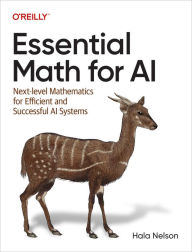Title: Essential Math for AI: Next-Level Mathematics for Efficient and Successful AI Systems, Author: Hala Nelson