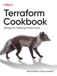 Title: Terraform Cookbook: Recipes for Codifying Infrastructure, Author: Kerim Satirli