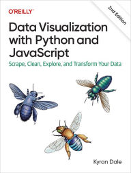 Title: Data Visualization with Python and JavaScript: Scrape, Clean, Explore, and Transform Your Data, Author: Kyran Dale