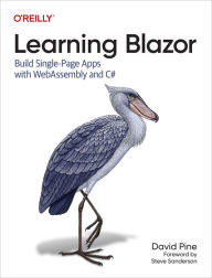 Title: Learning Blazor: Build Single-Page Apps with WebAssembly and C#, Author: David Pine