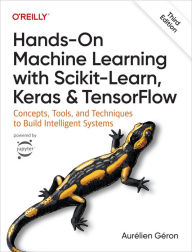 Title: Hands-On Machine Learning with Scikit-Learn, Keras, and TensorFlow: Concepts, Tools, and Techniques to Build Intelligent Systems, Author: Aur lien G ron