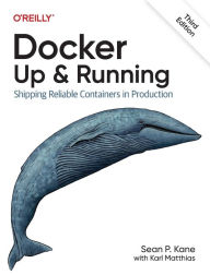 Title: Docker: Up & Running: Shipping Reliable Containers in Production, Author: Sean Kane