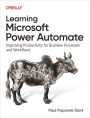 Learning Microsoft Power Automate: Improving Productivity for Business Processes and Workflows