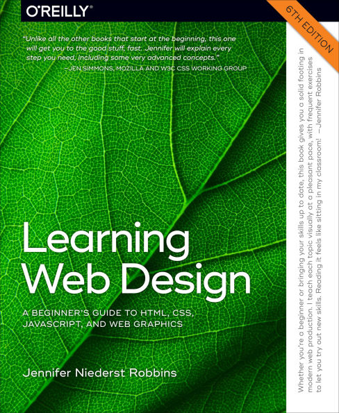 Learning Web Design: A Beginner's Guide to HTML, CSS, JavaScript, and Web Graphics