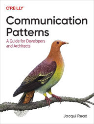 Title: Communication Patterns: A Guide for Developers and Architects, Author: Jacqui Read