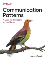 Title: Communication Patterns: A Guide for Developers and Architects, Author: Jacqui Read