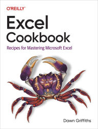 Title: Excel Cookbook: Recipes for Mastering Microsoft Excel, Author: Dawn Griffiths