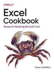 Title: Excel Cookbook: Recipes for Mastering Microsoft Excel, Author: Dawn Griffiths