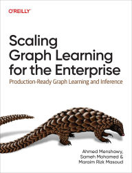 Title: Scaling Graph Learning for the Enterprise: Production-Ready Graph Learning and Inference, Author: Ahmed Menshawy