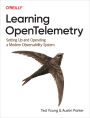 Learning OpenTelemetry: Setting Up and Operating a Modern Observability System