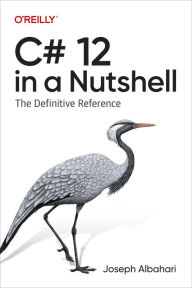 Title: C# 12 in a Nutshell: The Definitive Reference, Author: Joseph Albahari