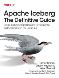 Title: Apache Iceberg: The Definitive Guide: Data Lakehouse Functionality, Performance, and Scalability on the Data Lake, Author: Tomer Shiran