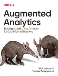 Title: Augmented Analytics: Enabling Analytics Transformation for Data-Informed Decisions, Author: Willi Weber