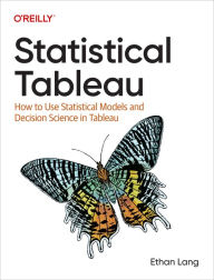 Title: Statistical Tableau: How to Use Statistical Models and Decision Science in Tableau, Author: Ethan Lang