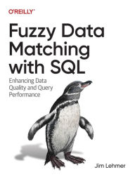 Title: Fuzzy Data Matching with SQL: Enhancing Data Quality and Query Performance, Author: Jim Lehmer