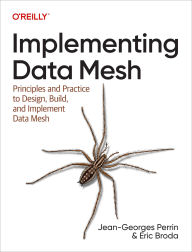 Title: Implementing Data Mesh: Design, Build, and Implement Data Contracts, Data Products, and Data Mesh, Author: Jean-Georges Perrin