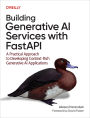 Building Generative AI Services with FastAPI: A Practical Approach to Developing Context Rich Generative AI Applications