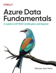Title: Azure Data Fundamentals: A Guide to DP-900 Certification and Beyond, Author: Michael John Pena