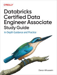 Title: Databricks Certified Data Engineer Associate Study Guide: In-Depth Guidance and Practice, Author: Derar Alhussein