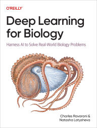 Title: Deep Learning for Biology: Harness AI to Solve Real-World Biology Problems, Author: Charles Ravarani