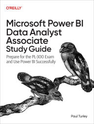 Title: Microsoft Power BI Data Analyst Associate Study Guide: Prepare for the PL-300 Exam and Apply Best Practice Design, Author: Paul Turley
