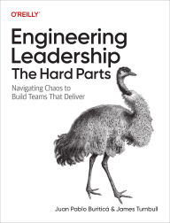 Title: Engineering Leadership: The Hard Parts: Navigating Chaos to Build Teams That Deliver, Author: Juan Pablo Buriticï