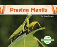Title: Praying Mantis, Author: Grace Hansen