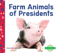 Title: Farm Animals of Presidents, Author: Grace Hansen