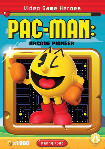 Pac-Man: Arcade Pioneer: Arcade Pioneer by Kenny Abdo