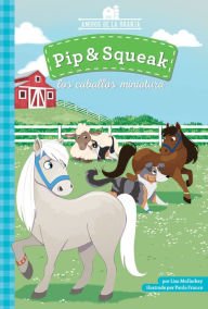 Title: Pip & Squeak Los Caballos Miniatura (Pip & Squeak the Miniature Horses), Author: Lisa Mullarkey