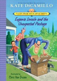 Title: Eugenia Lincoln and the Unexpected Package (Tales from Deckawoo Drive Series #4), Author: Kate DiCamillo