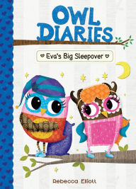 Title: Eva's Big Sleepover (Owl Diaries Series #9), Author: Rebecca Elliott