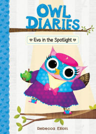 Title: Eva in the Spotlight (Owl Diaries Series #13), Author: Rebecca Elliott