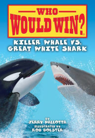 Title: Killer Whale vs. Great White Shark, Author: Jerry Pallotta