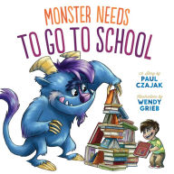 Title: Monster Needs to Go to School, Author: Paul Czajak