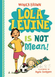 Title: Lola Levine Is Not Mean!, Author: Monica Brown