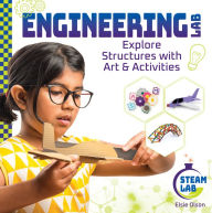 Title: Engineering Lab: Explore Structures with Art & Activities: Engineering Labexplore Structures with Art & Activities, Author: Elsie Olson