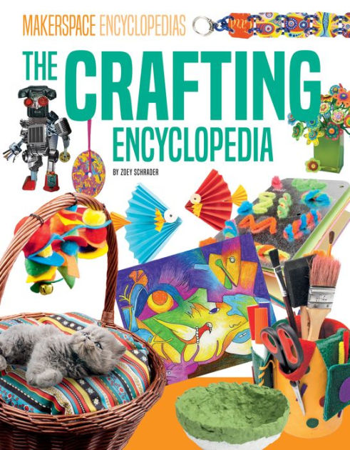 Crafting Encyclopedia by Zoey Schrader, Hardcover | Barnes & Noble®