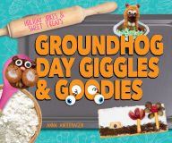 Title: Groundhog Day Giggles & Goodies, Author: Anna Anderhagen