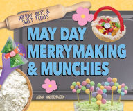 Title: May Day Merrymaking & Munchies, Author: Anna Anderhagen