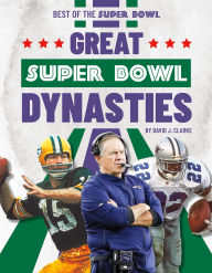 Title: Great Super Bowl Dynasties, Author: David J Clarke