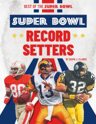Title: Super Bowl Record Setters, Author: David J Clarke