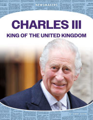 Title: Charles III: King of the United Kingdom: King of the United Kingdom, Author: Tammy Gagne
