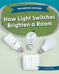 Title: How Light Switches Brighten a Room, Author: Megan Gendell