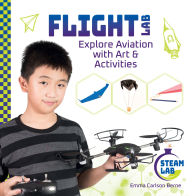 Title: Flight Lab: Explore Aviation with Art & Activities: Explore Aviation with Art & Activities, Author: Emma Carlson Berne