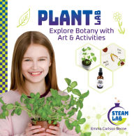 Title: Plant Lab: Explore Botany with Art & Activities: Explore Botany with Art & Activities, Author: Emma Carlson Berne