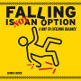Falling Is Not An Option: A Way to Lifelong Balance