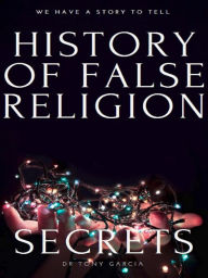 Title: The History of False Religion, Author: Tony Garcia