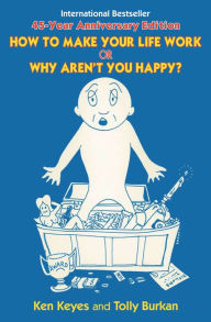 Title: How to Make Your Life Work or Why Aren't You Happy?, Author: Tolly Burkan