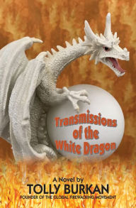 Title: Transmissions of the White Dragon, Author: Tolly Burkan